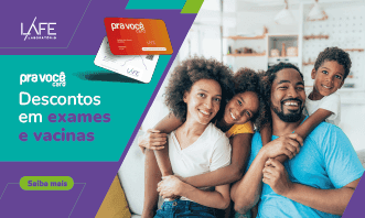 Pra Você Card: saúde com desconto e preços acessíveis para você e sua família na LAFE